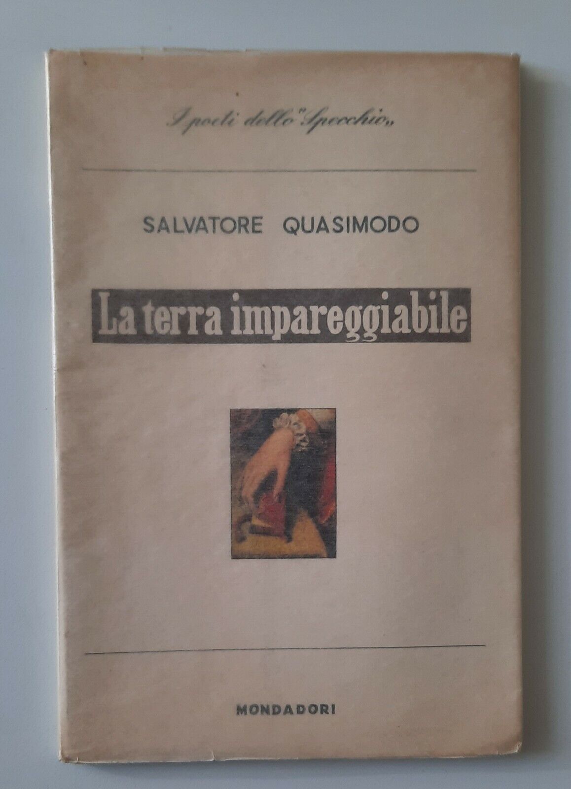 SALVATORE QUASIMODO LA TERRA IMPAREGGIABILE MONDADORI LO SPECCHIO 1958 1° …