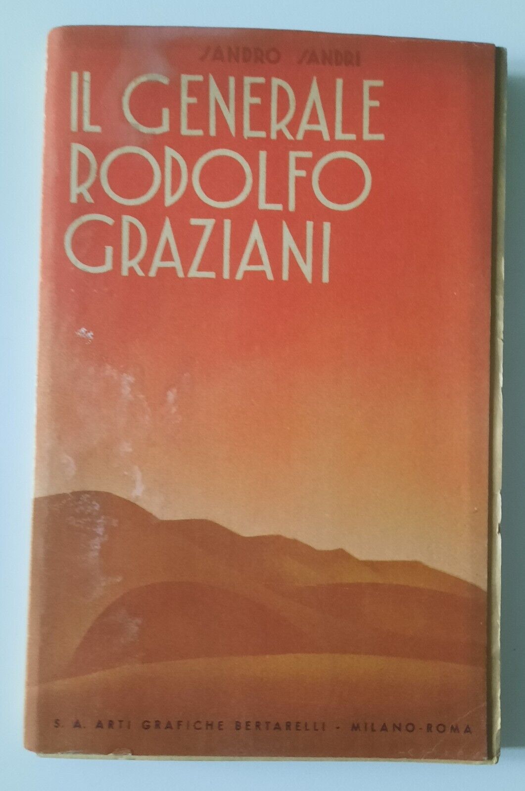 SANDRO SANDRI IL GENERALE RODOLFO GRAZIANI ARTI GRAFICHE BERTARELLI 1935