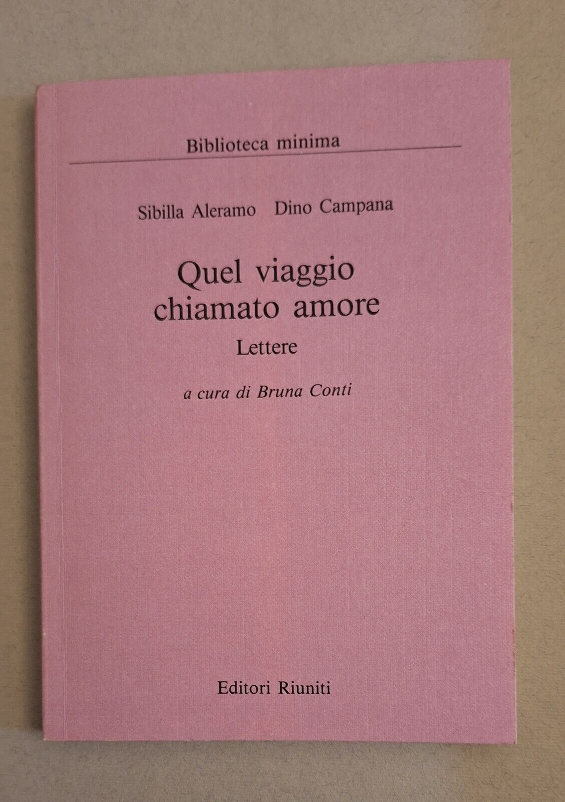 SIBILLA ALERAMO DINO CAMPANA QUEL VIAGGIO CHIAMATO AMORE EDITORI RIUNITI …