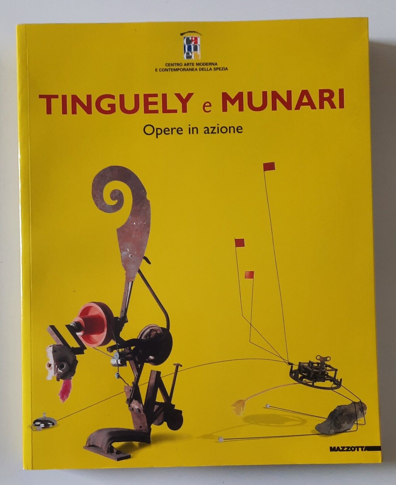TINGUELY E MUNARI OPERE IN AZIONE MAZZOTTA 2004