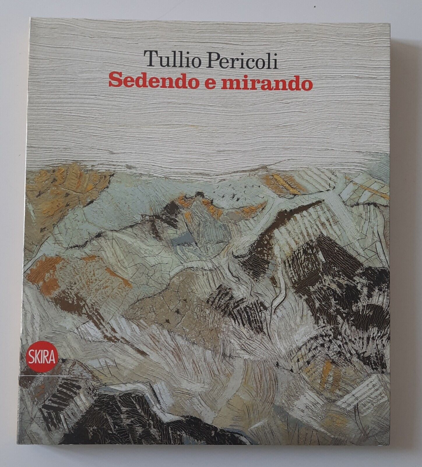 TULLIO PERICOLI SEDENDO E MIRANDO SKIRA 2009 CON DISEGNO ORIGINALE