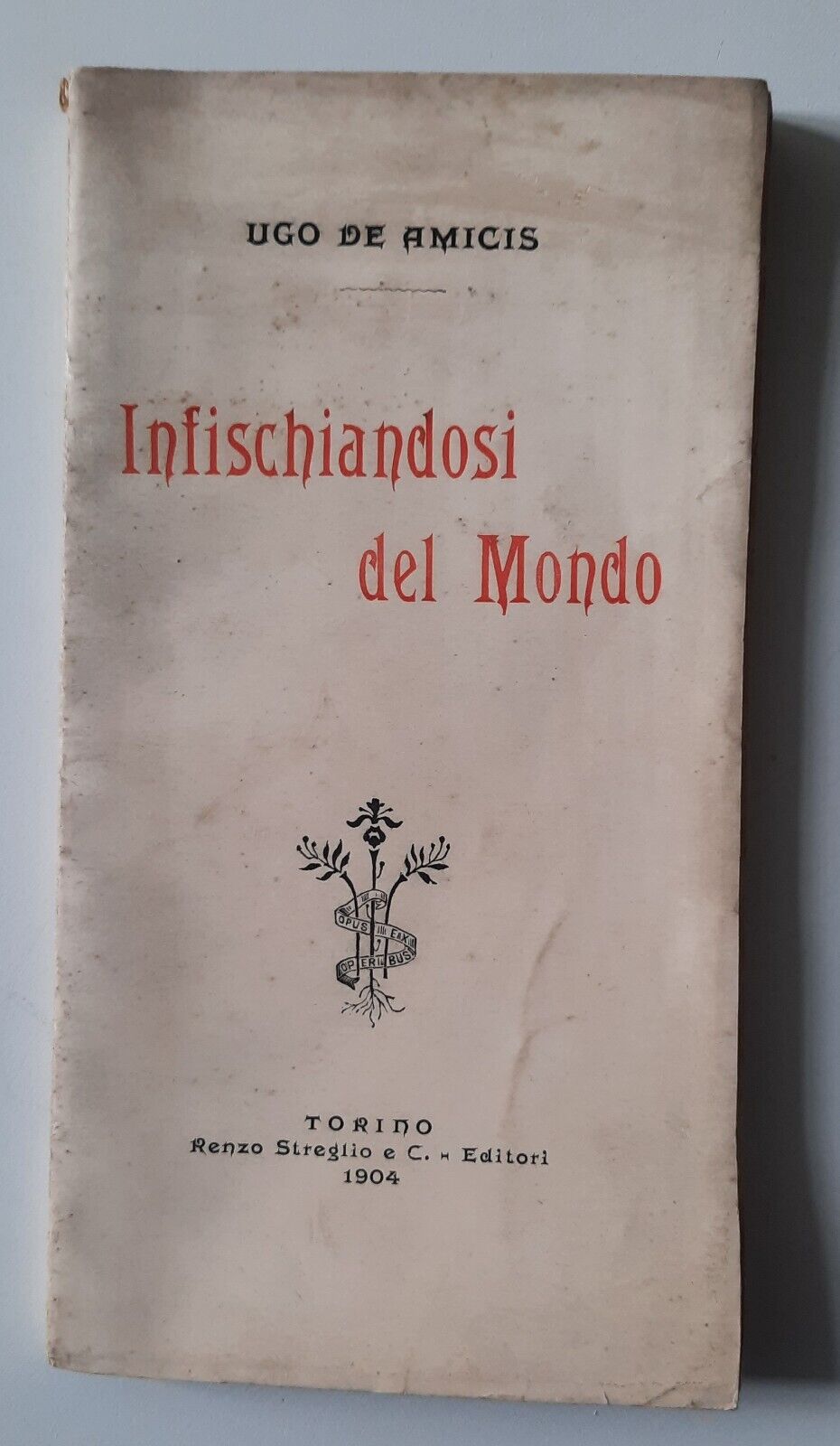 UGO DE AMICIS INFISCHIANDOSI DEL MONDO TORINO R. STREGLIO 1904