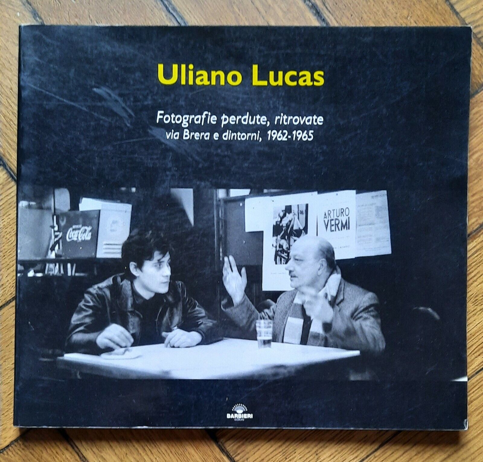 ULIANO LUCAS FOTOGRAFIE PERDUTE RITROVATE VIA BRERA E DINTORNI 1962-1965