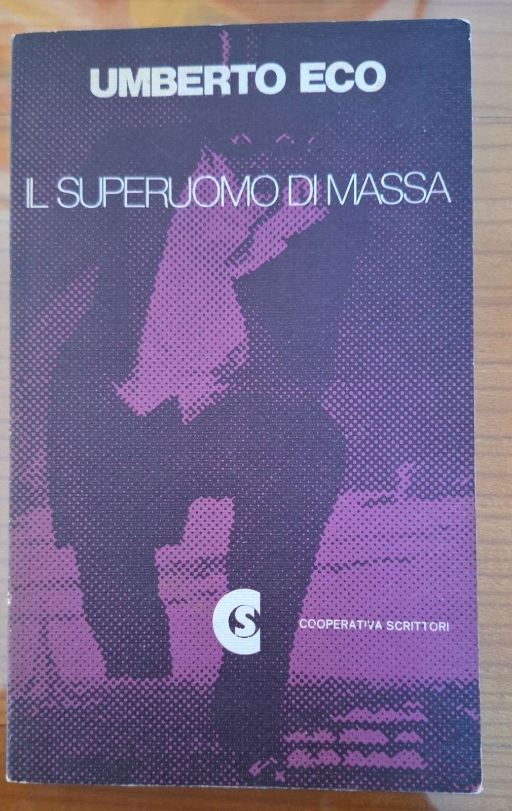 UMBERTO ECO IL SUPERUOMO DI MASSA COOPERATIVA SCRITTORI 1976