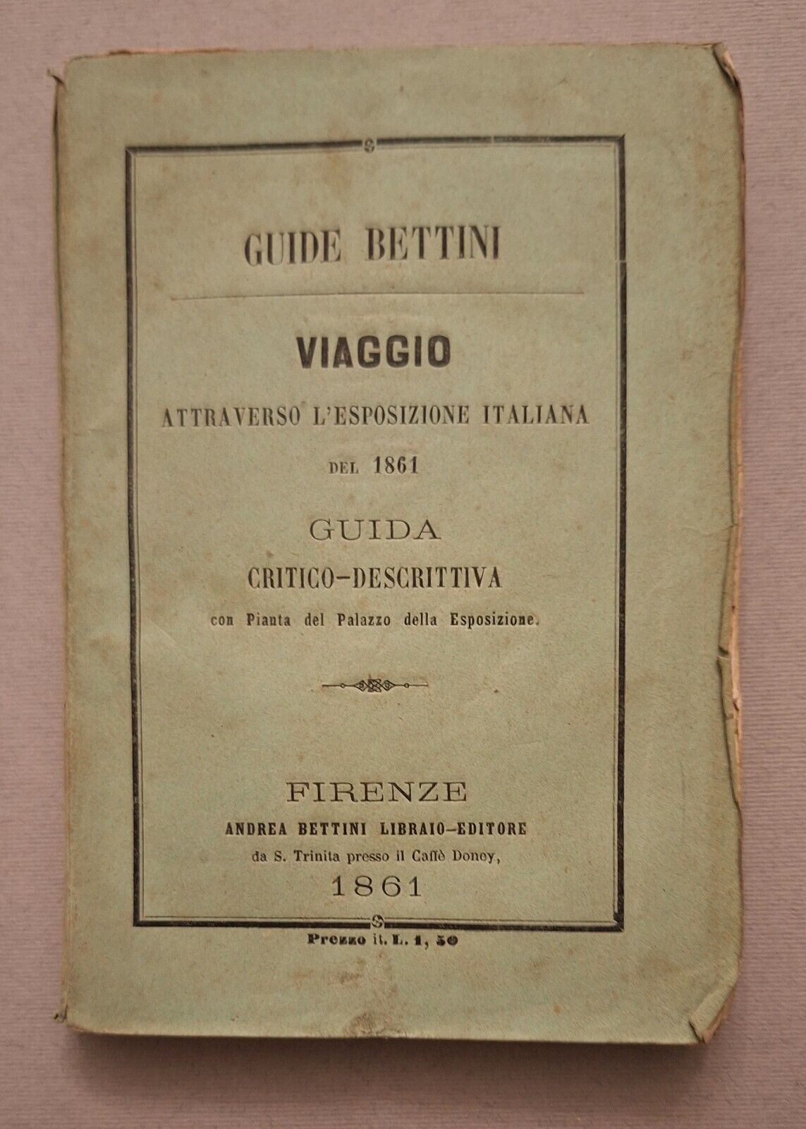 VIAGGIO ATTRAVERSO L'ESPOSIZIONE ITALIANA DEL 1861 GUIDA CRITICO DESCRITTIVA