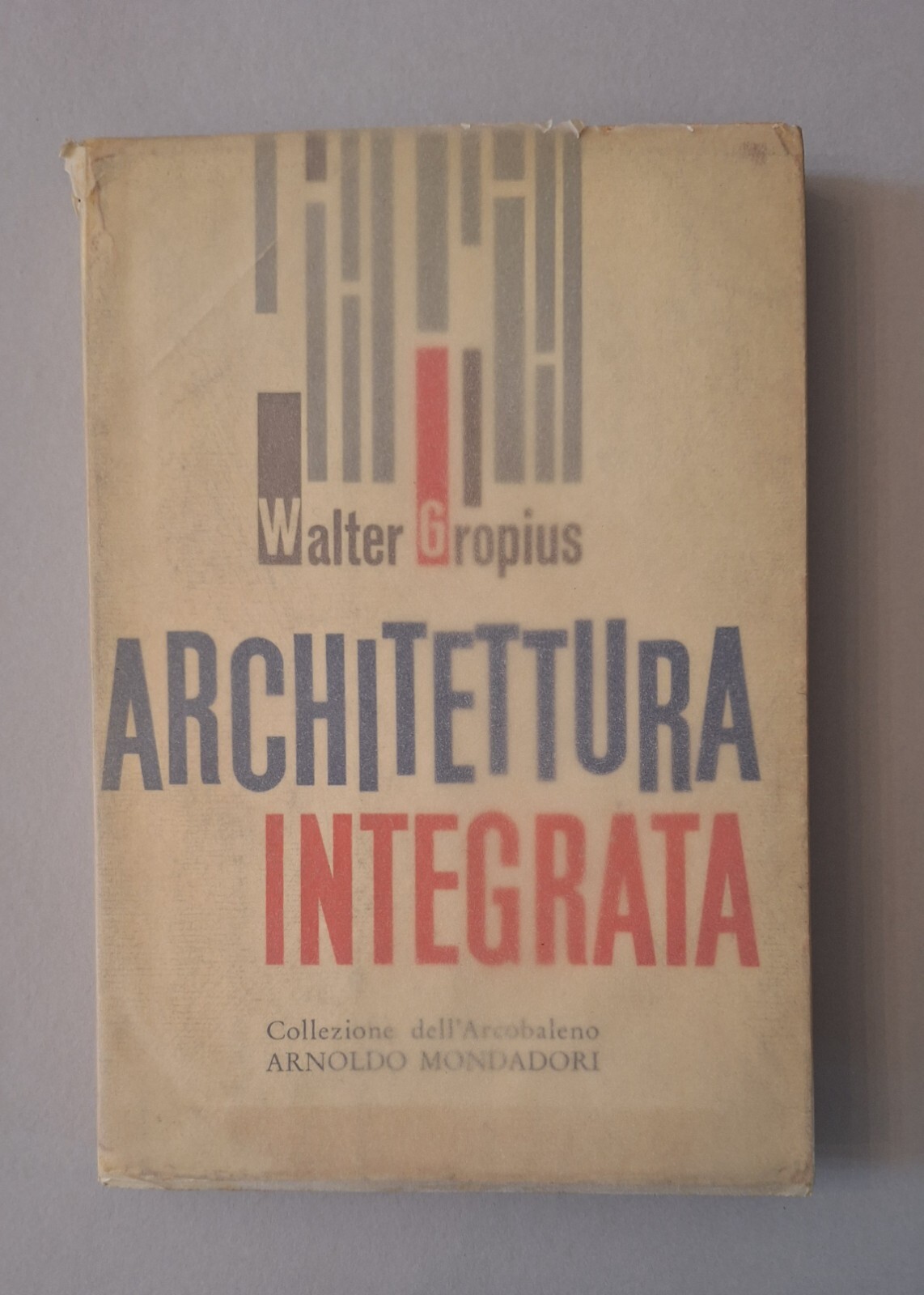 WALTER GROPIUS ARCHITETTURA INTEGRATA MONDADORI 1959 1° ED.