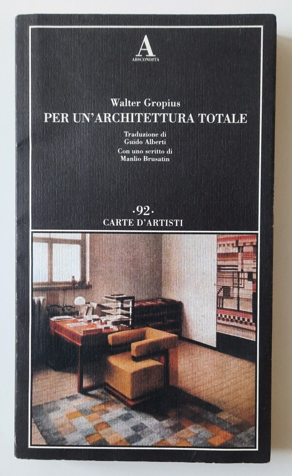 WALTER GROPIUS PER UN'ARCHITETTURA TOTALE ABSCONDITA 2007