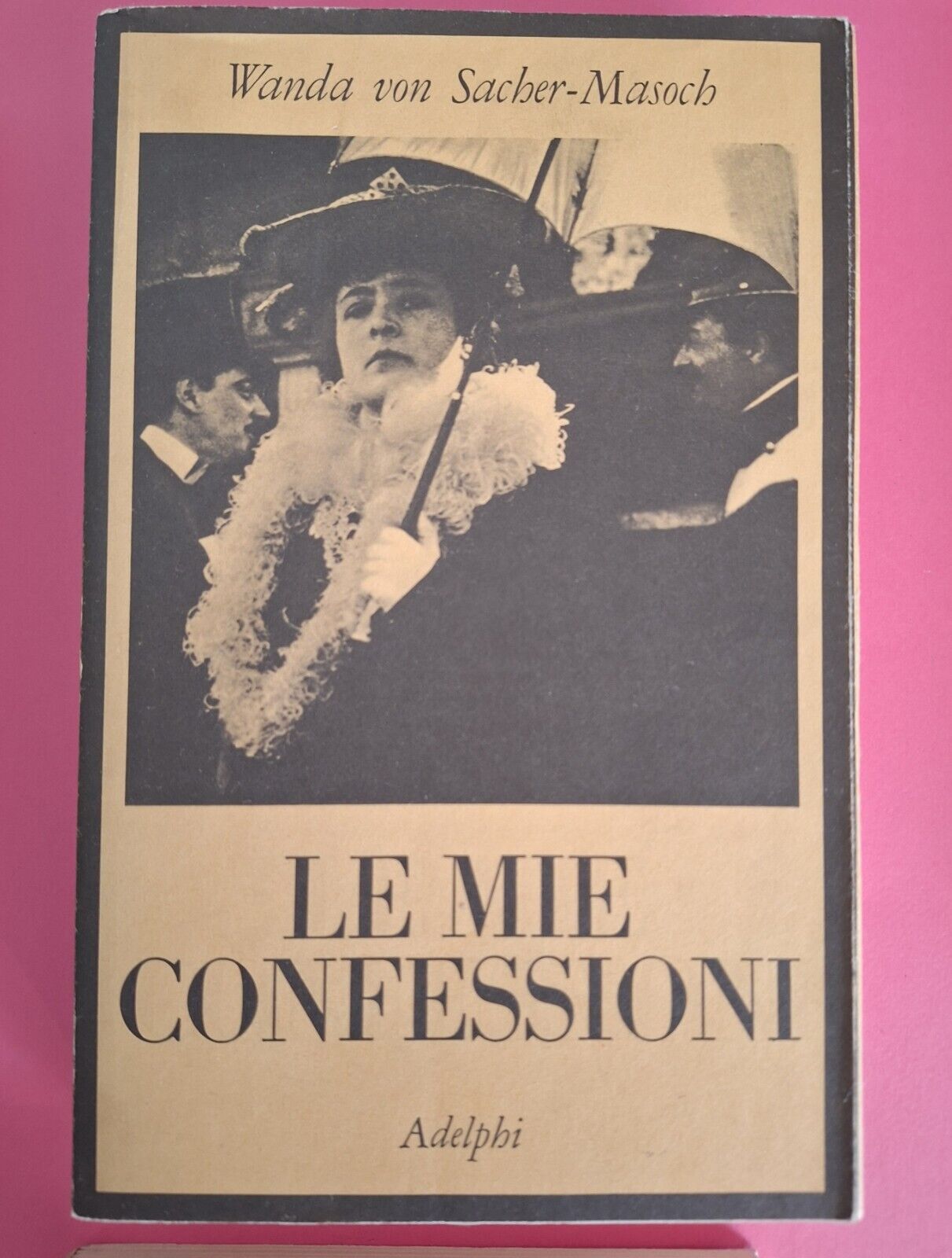 WANDA VON SACHER-MASOCH LE MIE CONFESSIONI ADELPHI 1977 1° ED.