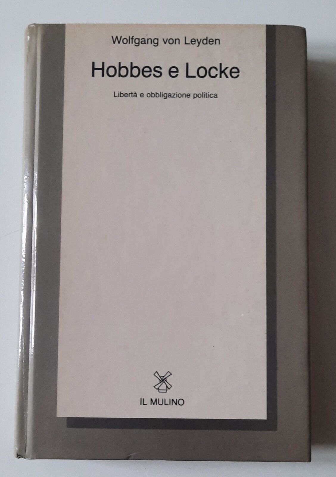 WOLFGANG VON LEYDEN HOBBES E LOCKE IL MULINO 1984