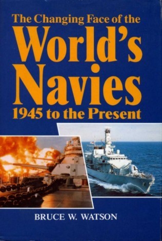 The Changing Face of the World's Navies 1945 to the …