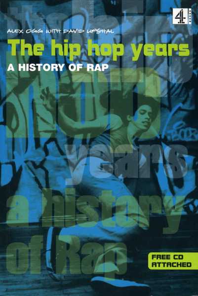 The Hip Hop Years : a History of Rap