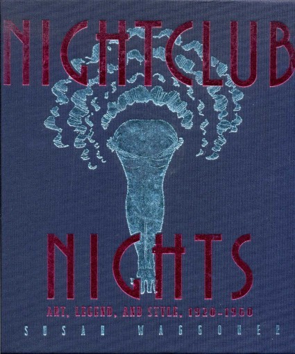 Nightclub Nights :Art, Legend and Style 1920 - 1960