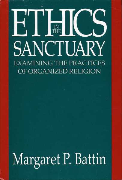 Ethics in the Sanctuary :examining the Practices of Organized Religion