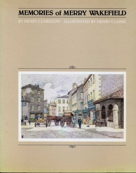 Memories of Merry Wakefield : An Octagenarian's Recollections 1801 - …