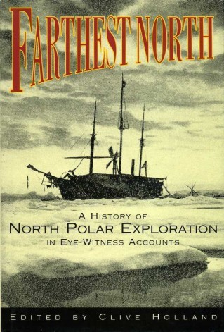 Farthest North : A History of North Polar Exploration in …