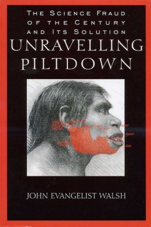 Unravelling Piltdown : The Science Fraud of the Century and …