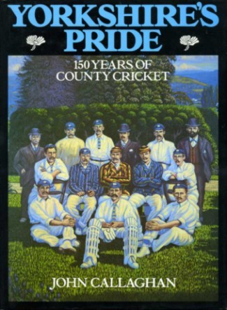 Yorkshire's Pride : 150 Years of County Cricket