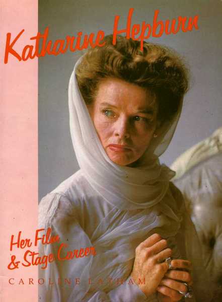 Katherine Hepburn : Her Film & Stage Career