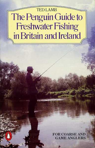 The Penguin Guide to Freshwater Fishing in Britain and Ireland