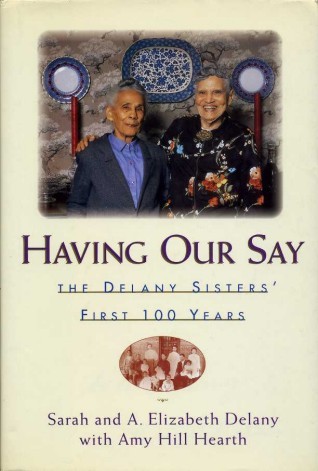 Having Our Say : The Delany Sisters' First 100 Years