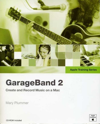 Apple Training Series : Garage Band 2 : CD Included