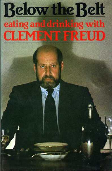 Below the Belt : Eating and Drinking with Clement Freud