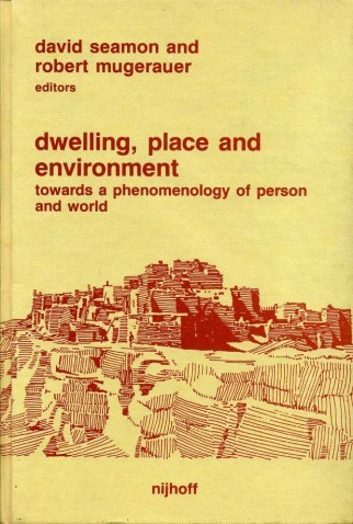 Dwelling, Place and Environment : Towards a Phenomenology of Person …