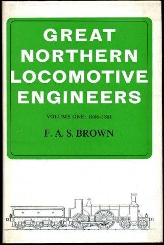 Great Northern Locomotive Engineers : Volume One 1846-1881
