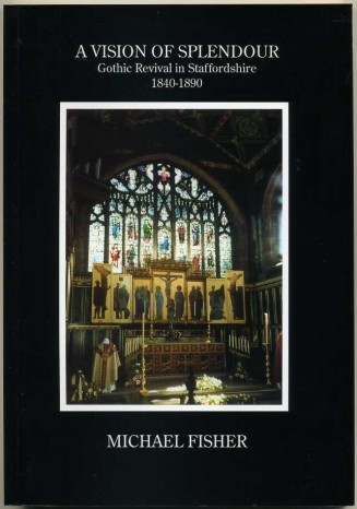 Vision of Splendour : Gothic Revival in Staffordshire, 1840-90