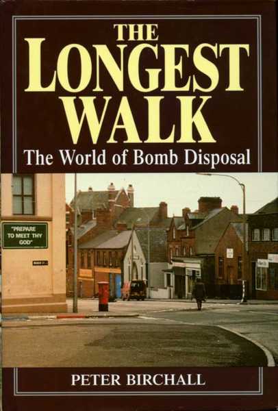 Longest Walk : The World of Bomb Disposal (SIGNED By …