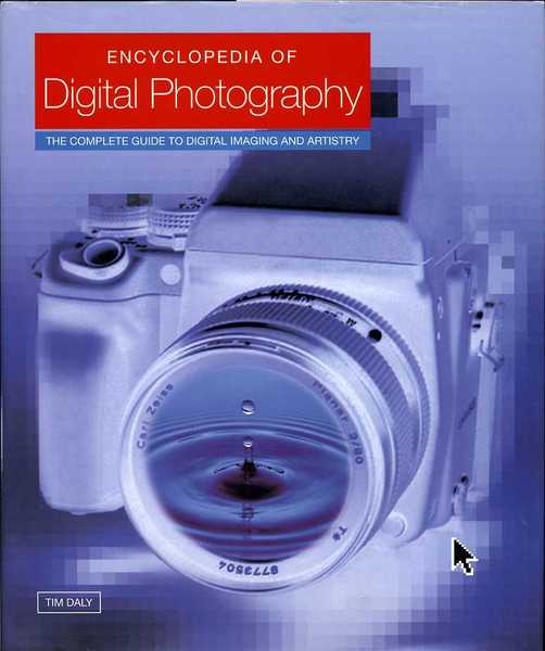 Encyclopedia of Digital Photography : The Complete Guide to Digital …