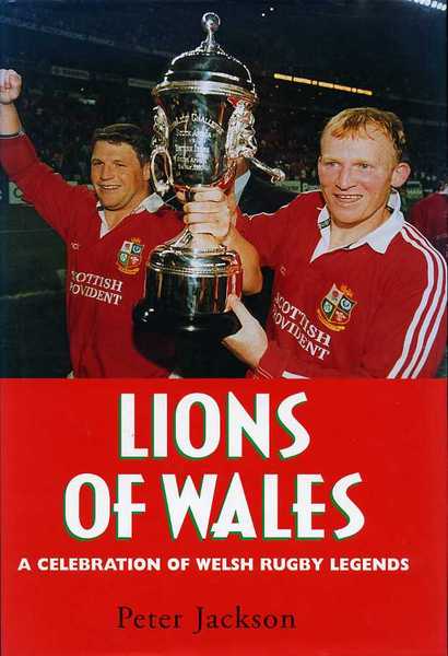 Lions of Wales : A Celebration of Welsh Rugby Legends