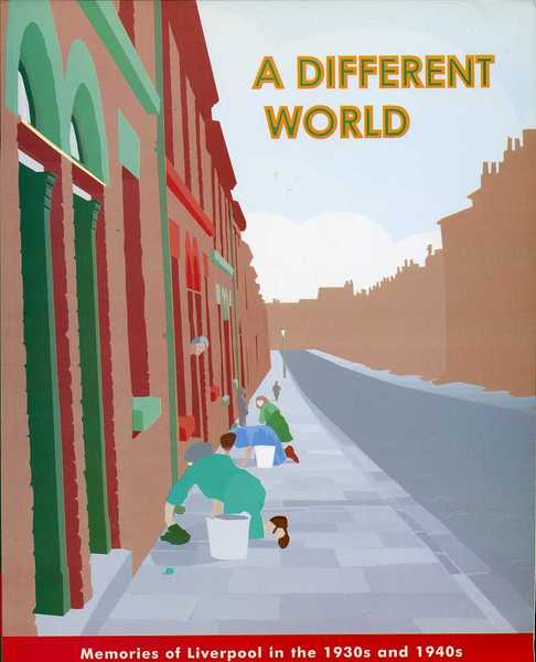 A Different World : Memories of Liverpool in the 1930s …