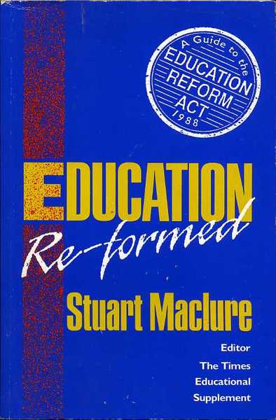 Education Re-Formed : A Guide to the Education Reform ACT …