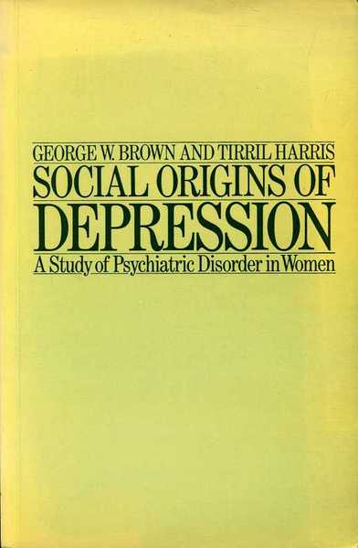 Social Origins of Depression : A Study of Psychiatric Disorder …