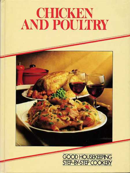 Chicken and Poultry : Good Housekeeping Step-by-Step Cookery