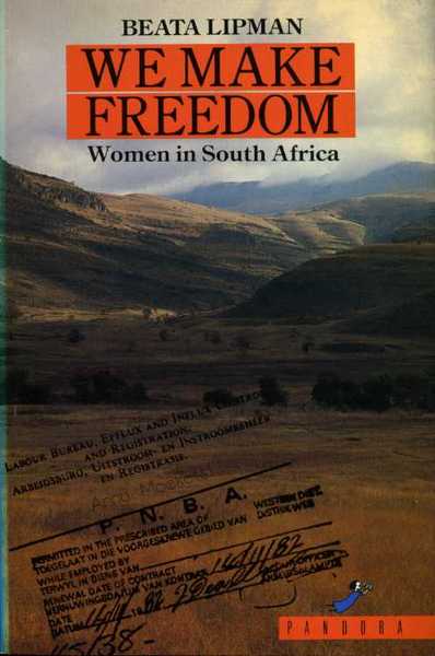 We Make Freedom : Women in South Africa