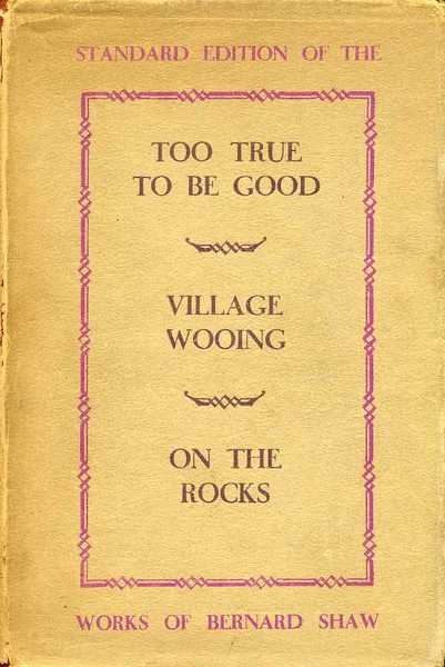 Standard Edition : Too True to be Good, Village Wooing …
