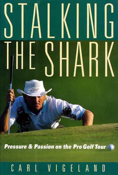 Stalking the Shark : Pressure and Passion on the Pro …