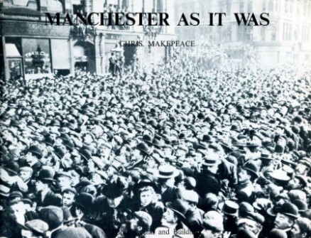 Manchester as it Was : Volume II - Public Events …