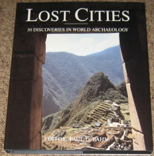 Lost Cities : 50 Discoveries in World Archaeology
