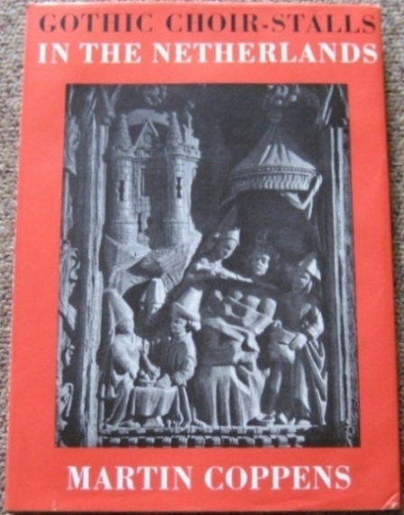 Gothic Choir-Stalls in the Netherlands : Volume Two (2)