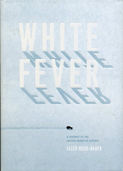 White Fever: A Journey to the Frozen Heart of Siberia