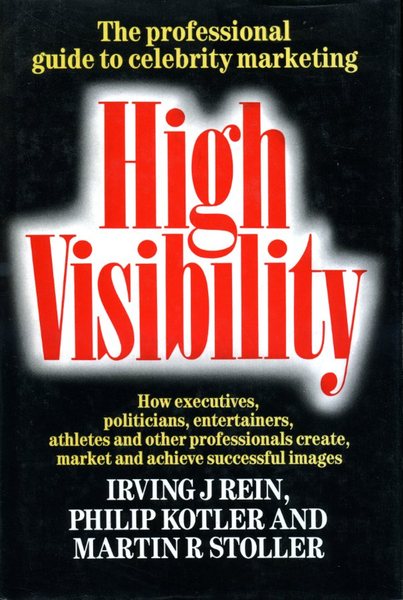 High Visibility: How Executives, Politicians, Entertainers, Athletes and Other Professionals …