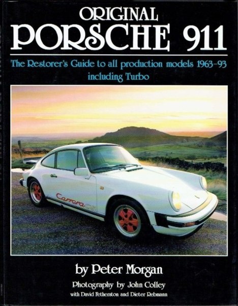 Original Porsche 911: The Restorer's Guide to All Production Models, …