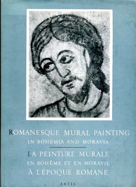 Romanesque Mural Painting in Bohemia and Moravia (La Peinture Murale …