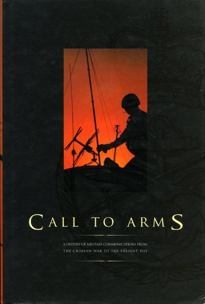 Call to Arms: A History of Military Communications from the …
