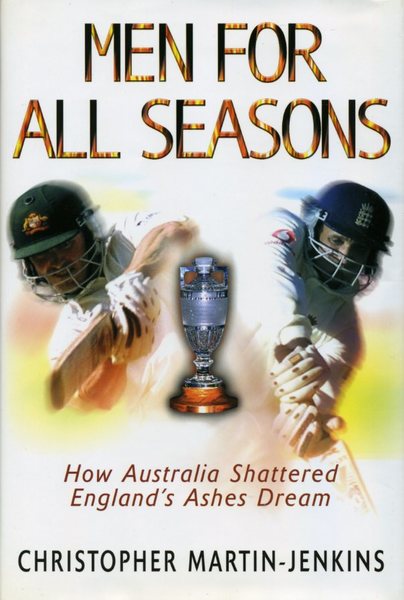 Men for All Seasons: How Australia Shattered England's Ashes Dream