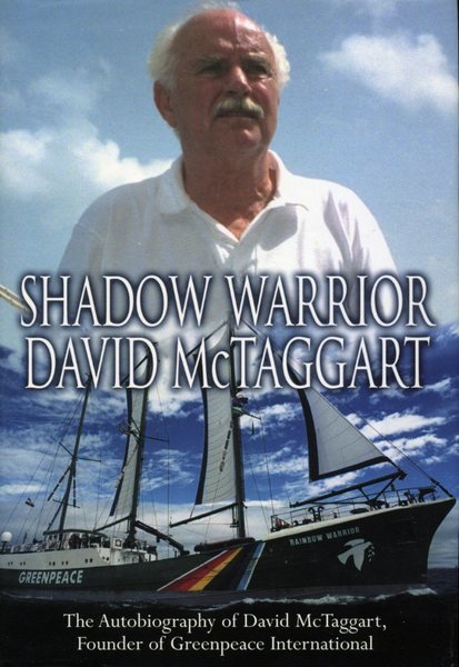 Shadow Warrior: The Autobiography of Greenpeace International Founder David McTaggart, …