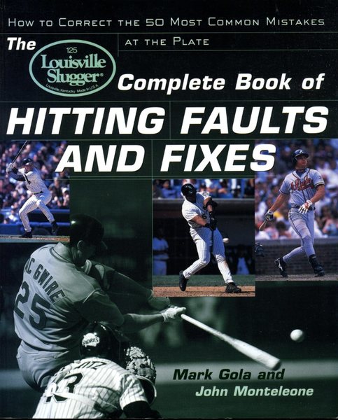The 'Louisville Slugger' Complete Book of Hitting Faults and Fixes: …